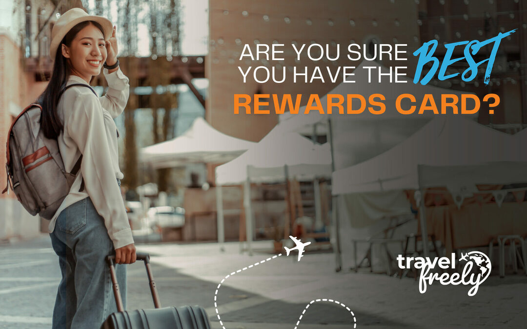 Are You Sure You Have the Best Rewards Card?