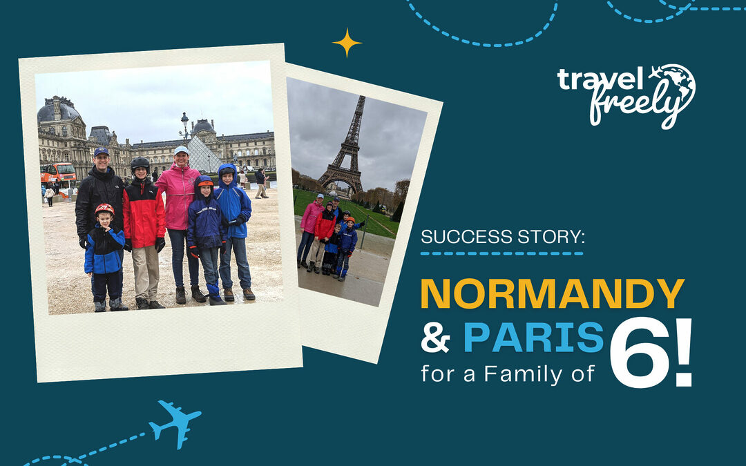 Success Story: Normandy and Paris for a Family of 6!