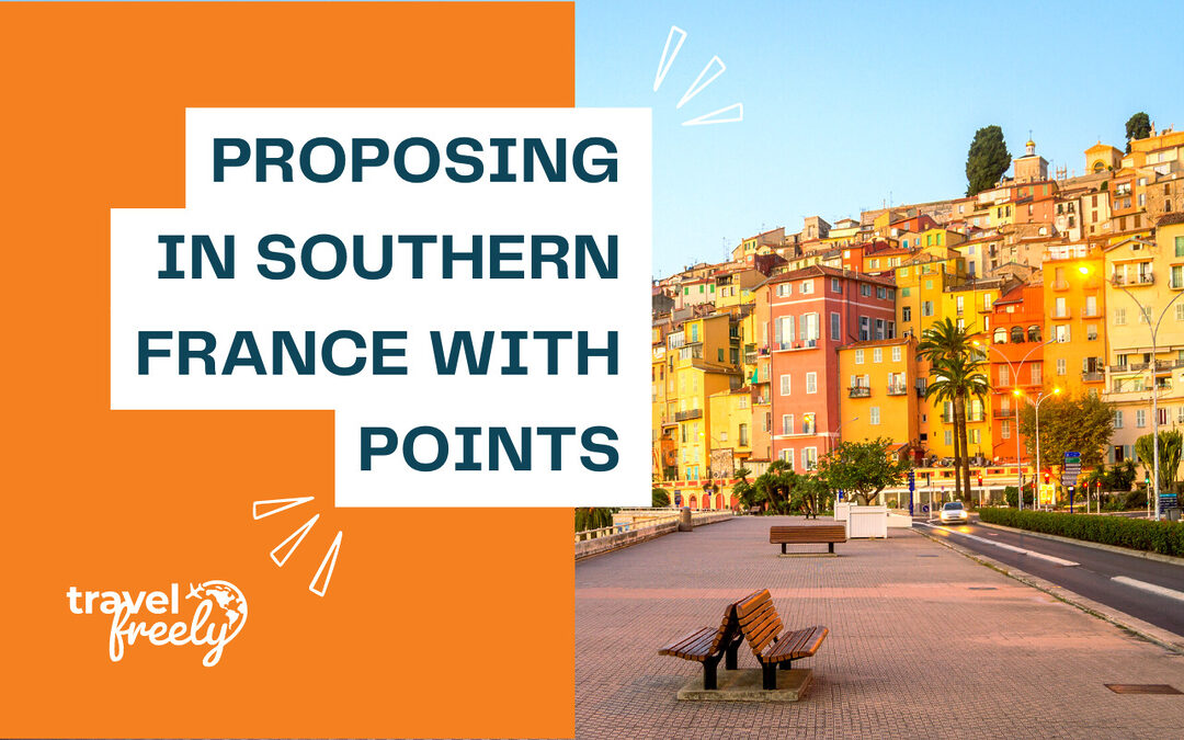 The Travel Freely “Origin” Story: Proposing in Southern France with Points