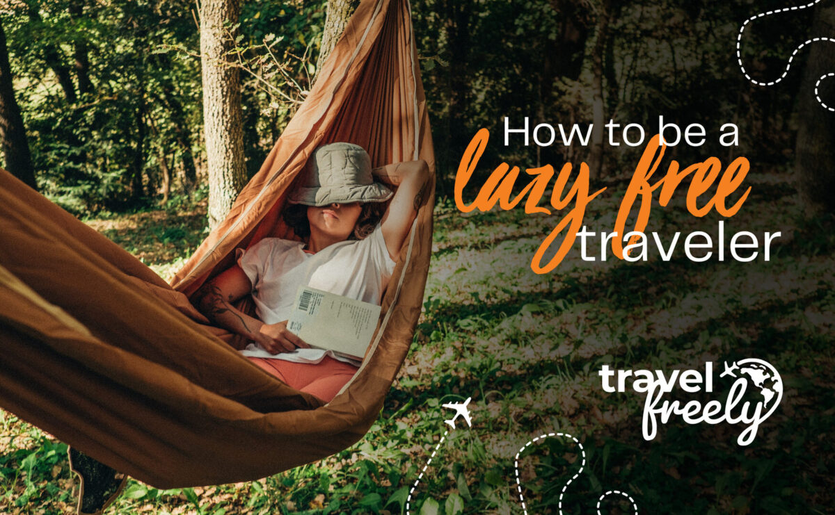 How to be a Lazy Free Traveler