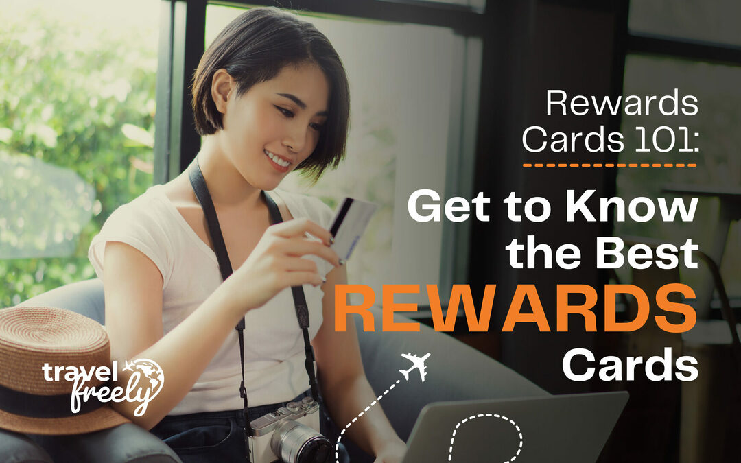 Rewards Cards 101: Get to Know the Best Rewards Cards for Free Travel