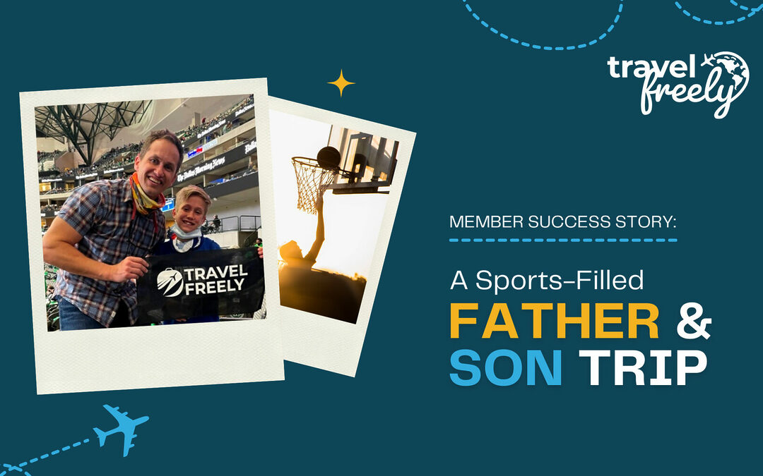 Member Success Story: A Sports-Filled Father & Son Trip