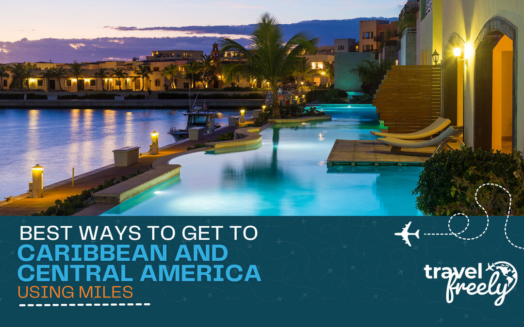 Best ways to get to the Caribbean / Central America using miles