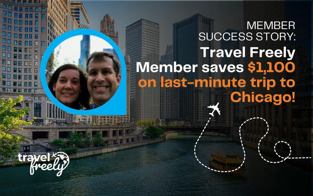 Member Success Story: Travel Freely Member saves $1,100 on last-minute trip to Chicago!