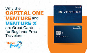 Why the Capital One Venture cards are Great for Beginner Free Travelers