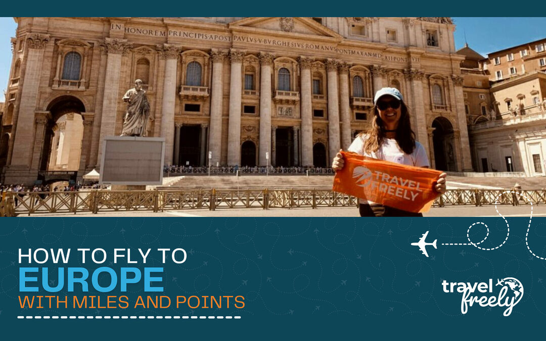 How to Fly to Europe with Points and Miles