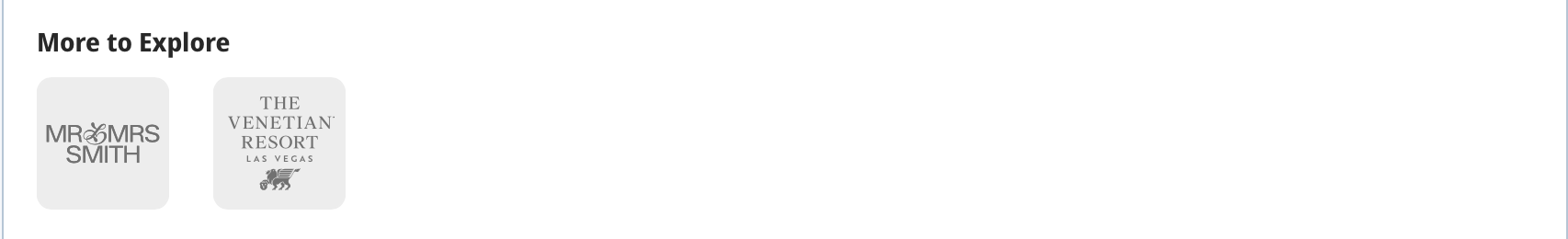 Two gray square buttons side by side. The left button reads MR & MRS SMITH. The right button displays THE VENETIAN RESORT LAS VEGAS with a small lion logo underneath. More to Explore appears above the buttons.