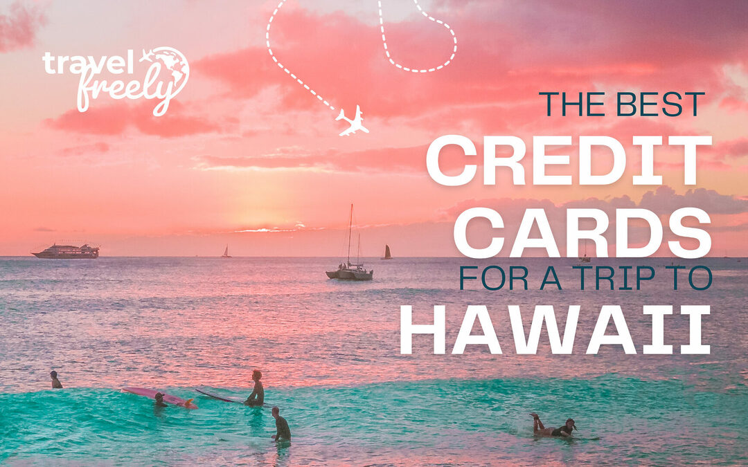 The Best Credit Cards for a Trip to Hawaii