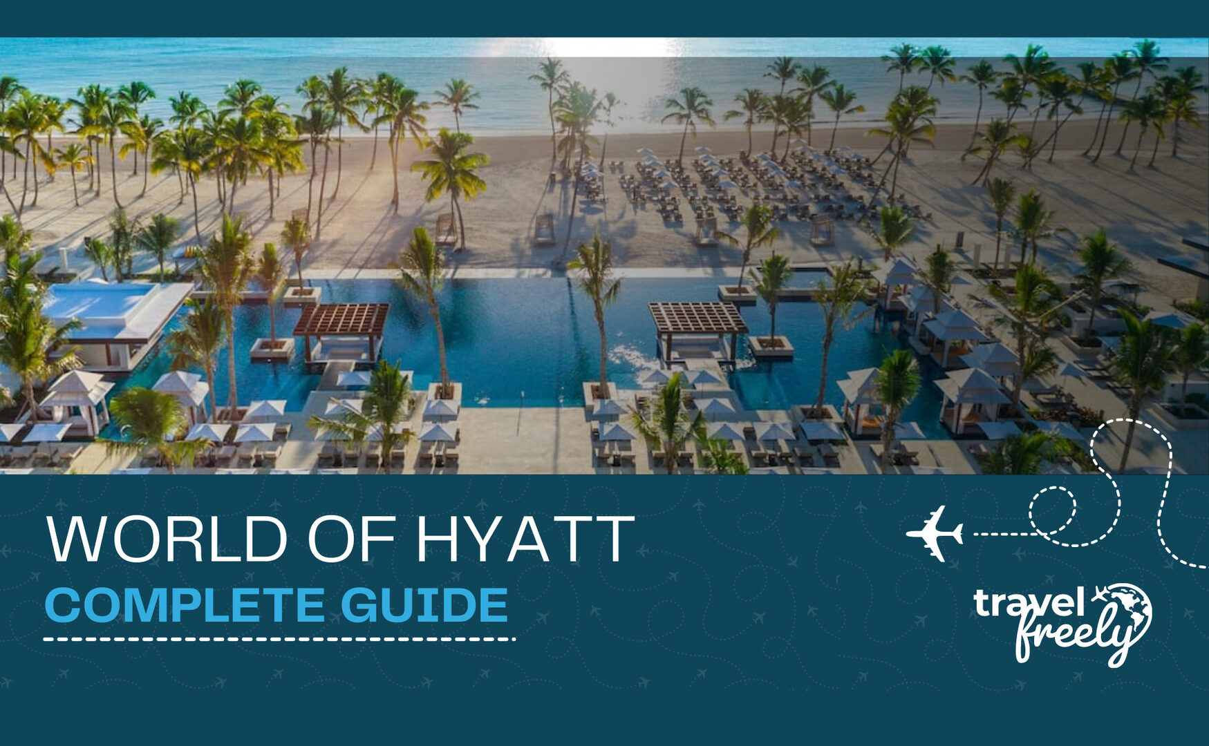 World of Hyatt Complete Guide - Travel Freely