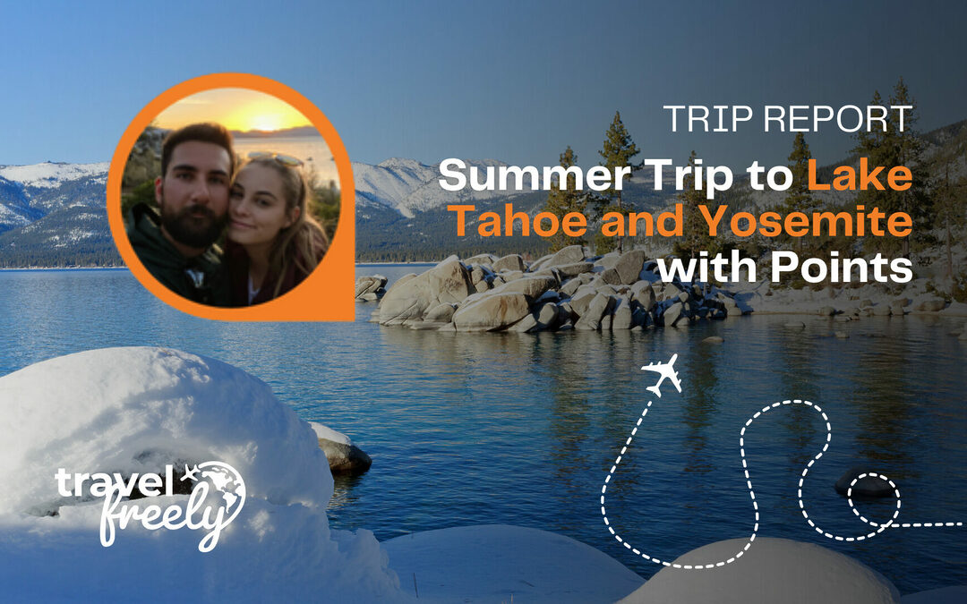 Trip Report: Summer Trip to Lake Tahoe and Yosemite with Points