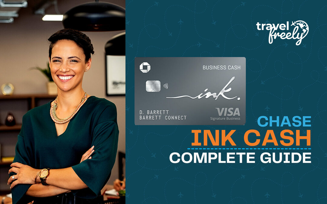 Chase Ink Business Cash® Complete Guide