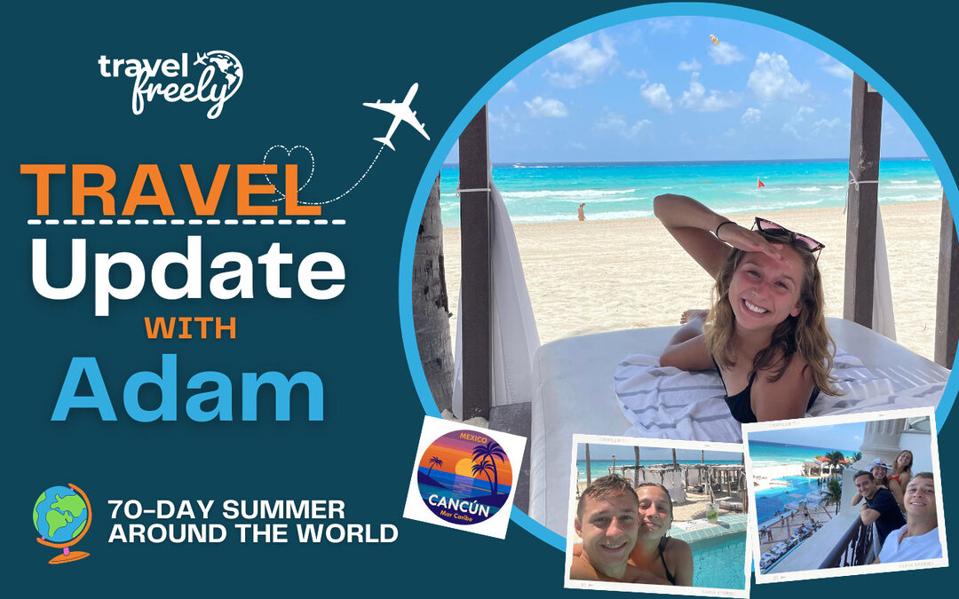 70-day Trip Update: Cancun