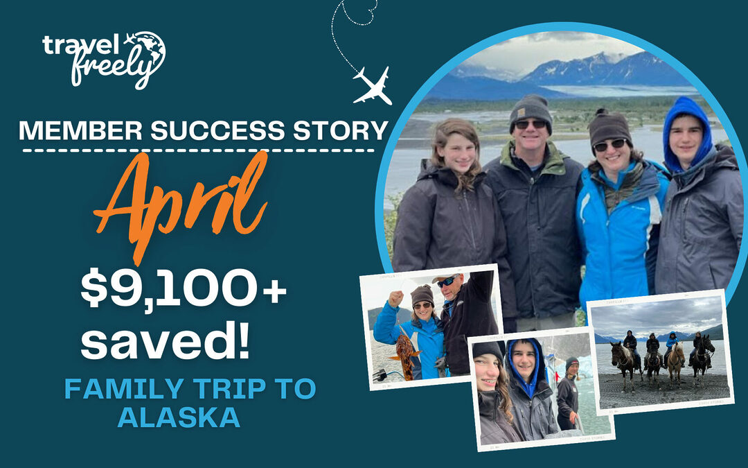 Member Success Story: Travel Freely Member Saves $9,100+ on Family Trip to Alaska!