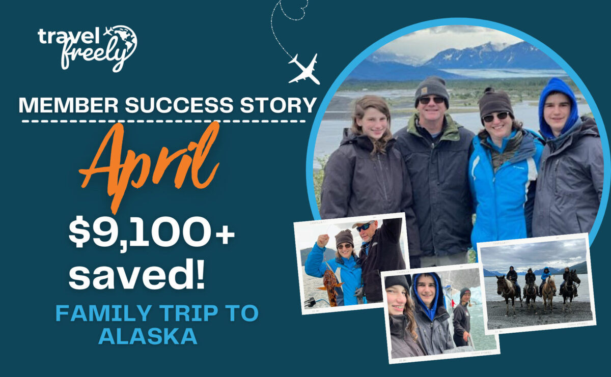 Member Success Story Travel Freely Member Saves $9,100+ on Family Trip to Alaska!