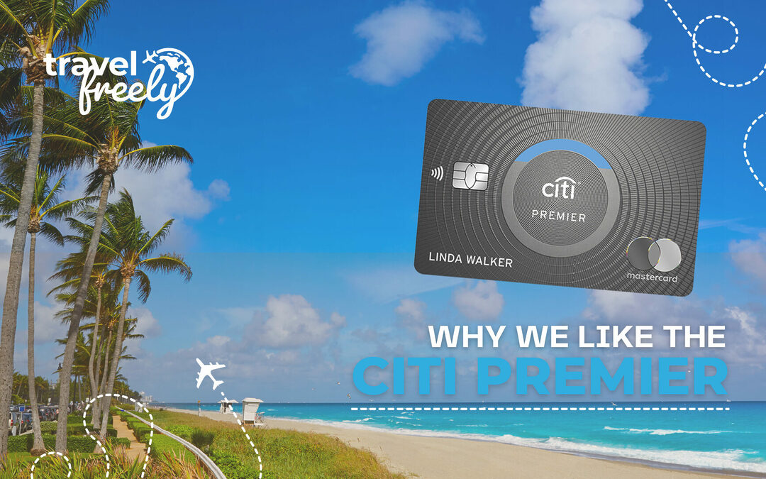 Why We Like the Citi Premier® Card