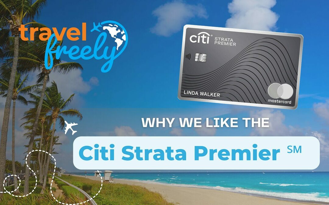 Why We Like the Citi Strata Premier℠ Card