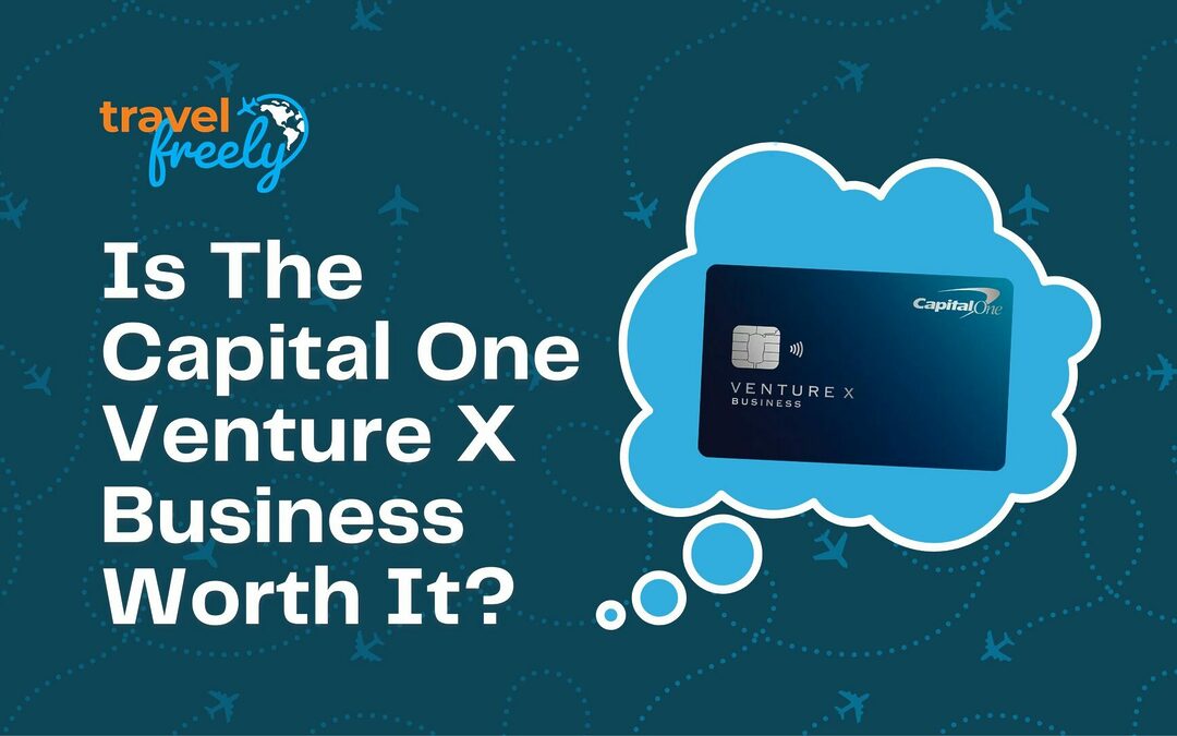 Is The Capital One Venture X Business Credit Card Worth It?