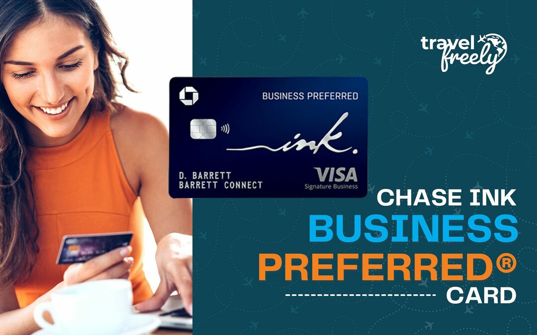 Chase Ink Business Preferred® Card Complete Guide