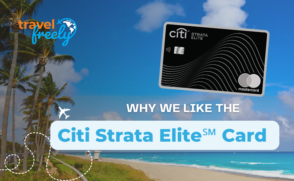 (100K Offer!) 6 Reasons Why We Like the Citi Strata Elite℠ Card