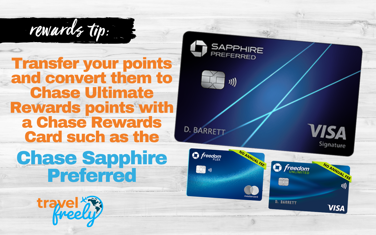 Promotional image showing Chase Sapphire Preferred and two Chase Freedom cards on a wooden background. Text highlights the ability to transfer points to Chase Ultimate Rewards using these cards, with a rewards tip from Travel Freely. Three Chase credit cards are shown. Text says, Transfer your points and convert them to Chase Ultimate Rewards points with a Chase Rewards Card such as the Chase Sapphire Preferred, Chase Freedom Unlimited, or Chase Freedom Flex. Travel Freely logo is at the bottom.