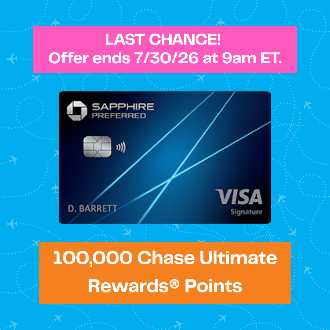A Chase Sapphire Preferred Visa card on a blue background, with text: LAST CHANCE! Offer ends 7/30/26 at 9am ET. 100,000 Chase Ultimate Rewards Points.