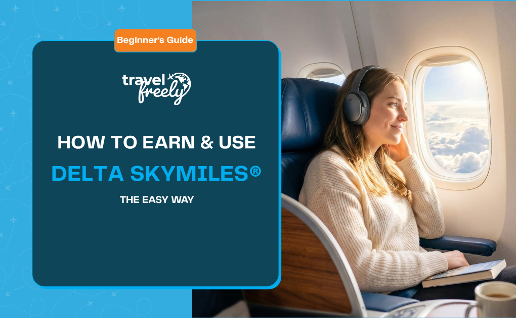 Delta SkyMiles®: A Beginner’s Guide to Earning and Using Your Miles